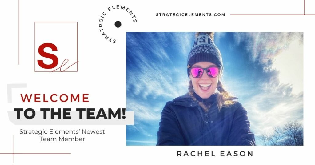 Welcome to the Team. Rachel Eason. Strategic Elements' newest team member.